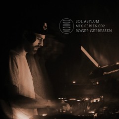 Sol Asylum Mix series 002 - by Roger Gerressen