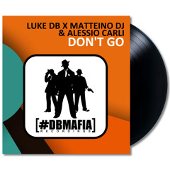 Luke DB X Matteino Dj & Alessio Carli - Don't Go (Original Mix)