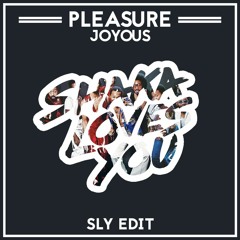 Pleasure - Joyous (SLY Live Edit)