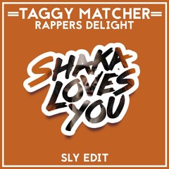 Taggy Matcher - Rappers Delight (SLY Edit)