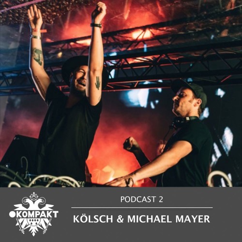 KOMPAKT PODCAST #2 - Kölsch b2b Michael Mayer @ DGTL Barcelona