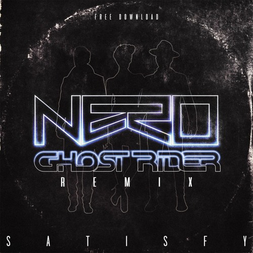 Nero - Satisfy (Ghost Rider Remix) Free Download