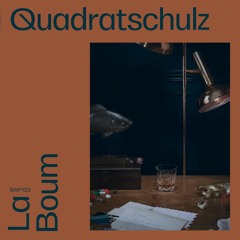 PREMIERE - Quadratschulz - La Boum (Extended Version) (Bordello)