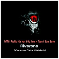 MATTN & Futuristic Polar Bears & Olly James vs Tujamo & Sidney Samson - Riverone (Vincenzo Caira MixMash).mp3
