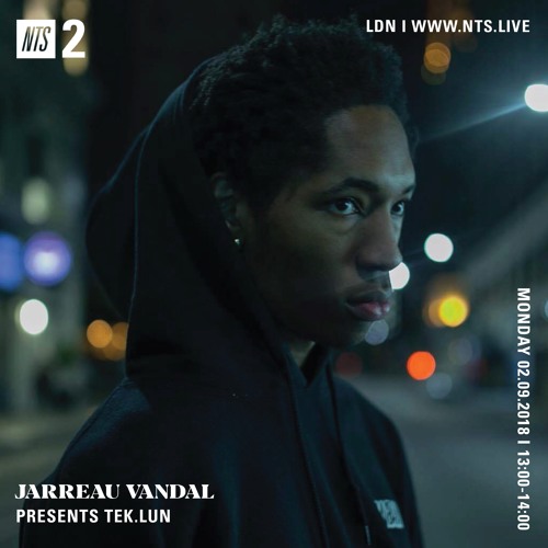 The Jarreau Vandal Show on NTS Radio w/ Tek.Lun