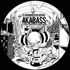 Le Gougnafié & Azurax - AKABASS