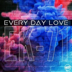 Every Day Love.