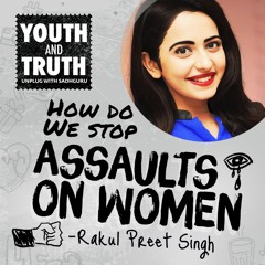 How Do We Stop Assaults On Women? Rakul Preet Asks Sadhguru