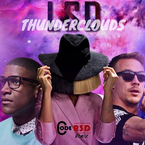 Stream LSD - Thunderclouds (Code R3D Remix) Ft. Sia, Diplo, Labrinth by  Code R3D | Listen online for free on SoundCloud