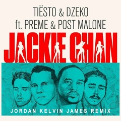 Tiësto & Dzeko ft. Preme & Post Malone - Jackie Chan (Jordan Kelvin James Remix)