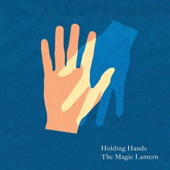 Holding Hands - The Magic Lantern - 2018