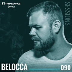 TRAXSOURCE LIVE! Sessions #090 - Belocca