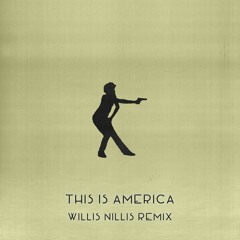 Childish Gambino - This Is America (Willis Nillis Remix)