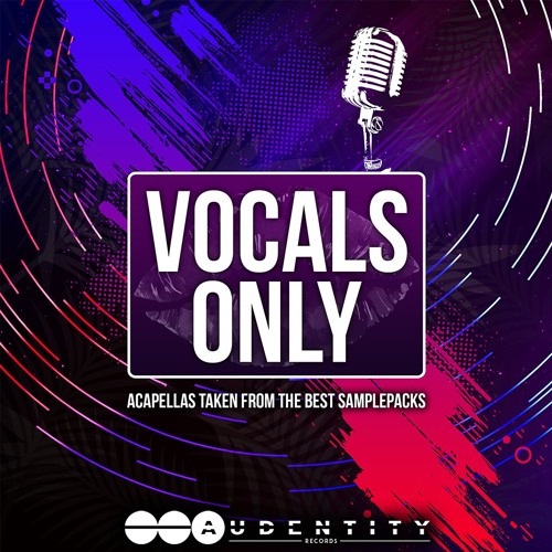 Stream Vocals Only Samplepack by Audentity Records | Listen online for free  on SoundCloud
