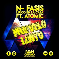 N-Fasis & Lirico En La Casa Ft. Atomic Otro Way - Muévelo Lento (Ivan Ortuño Intro Mix) 96BPM-118BPM