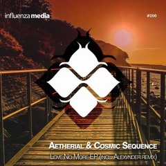 Aetherial & Cosmic Sequence - Love No More (Alexvnder Remix) (Preview)