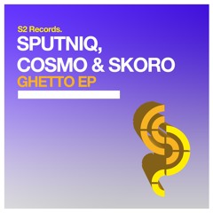 Sputniq, Cosmo & Skoro - Ghetto (Original Mix)
