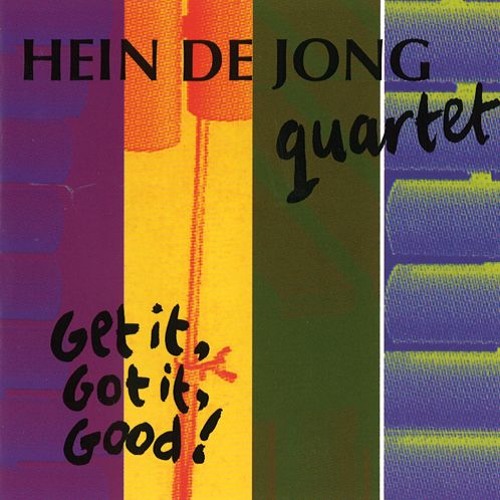 Hein de Jong Quartet - Get it, Got it, Good!