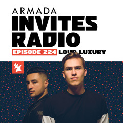 Armada Invites Radio 224 (Loud Luxury Guest Mix)