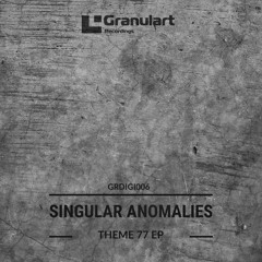 Singular Anomalies - Theme 77 EP - Granulart [GRDIGI006]