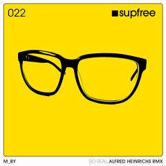 M_BY - So Real .Alfred Heinrichs RMX [supfree 022]