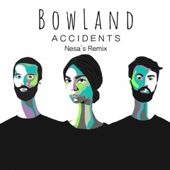 Bowland - Accidents (Nesa Remix)