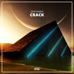 DEATHWAVE - Crack [Astral Release]