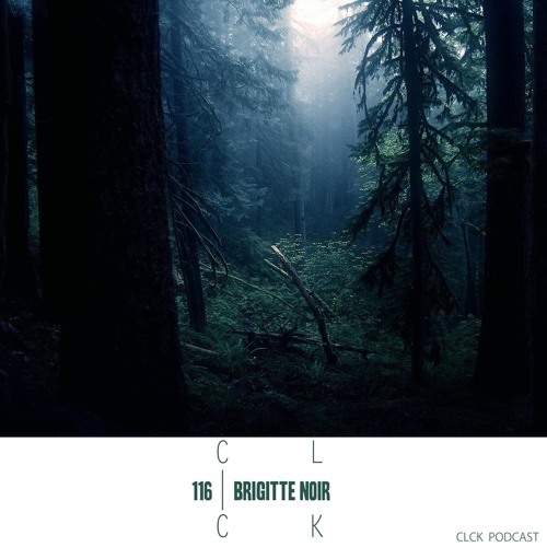 CLCK Podcast 116 - Brigitte Noir