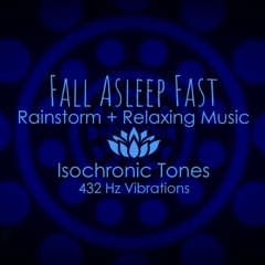Fall Asleep Fast - Rain, Relaxing Music & Isochronic Tones
