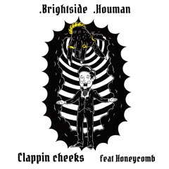 Brightside x HOUMAN - Clappin Cheeks (Feat. Honeycomb)