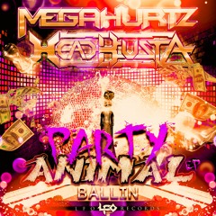 MegaHurtz & HeadBusta - Ballin - Party Animal EP  [FREE DOWNLOAD]