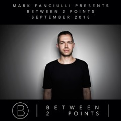 Mark Fanciulli Presents Between 2 Points | September 2018