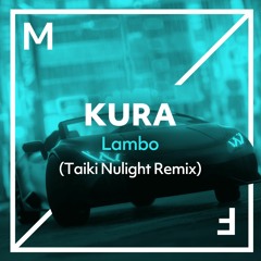 KURA - Lambo (Taiki Nulight Remix)