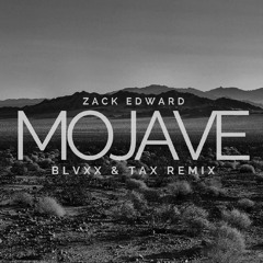 Zack Edward - Mojave (BLVXX & Tax Remix)