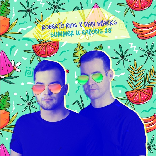 Roberto Rios, Dan Sparks - Summer Weapons 18' (Mashup Pack.