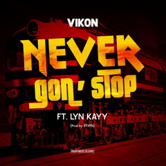 Never Gon' Stop(Ft. Lyn Kayy)[Prod. Missing-Nin & Jerry Whine]