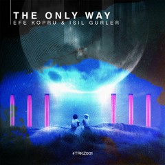 Efe Kopru - The Only Way (feat. Işıl Gürler)