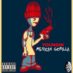 Mexican Gorilla - Youngin (Prod. Yunglan)