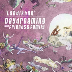 daydreaming with Landikhan (07-09-2018)