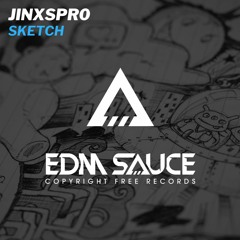 JINXSPR0 - SKETCH [EDM Sauce Copyright Free Records]