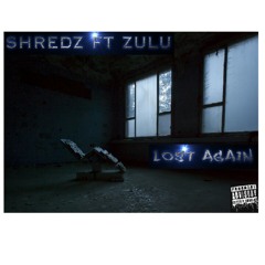 Shredz x Zulu - Lost Again.mp3