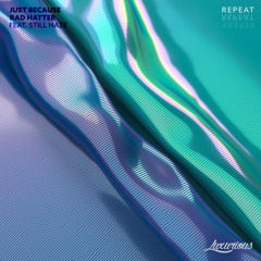 Just Because & Rad Hatter - Repeat (Ft. Still Haze)