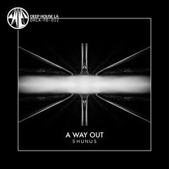 FREE DL: Shunus - A Way Out (Original Mix)