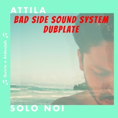 Attila - Solo Noi (DUBPLATE)