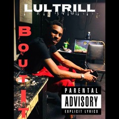 Lultrill- Bout it
