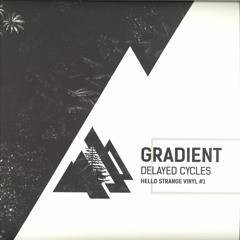 Gradient - Delayed Cycles 01 / [HSV01]