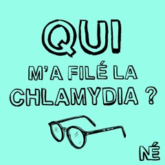 Qui m'a filé la Chlamydia ? #1- "Salut Anouk, ça va ?"