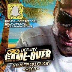 DJ GAME OVER - A L'AISE OU QUOI 2017