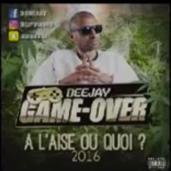 DJ GAME OVER - A L'AISE OU QUOI 2016