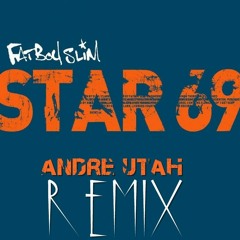Fatboy Slim - Star 69 (Andre Utah Remix)